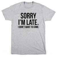 Désolé je suis en retard T-shirt unisexe 