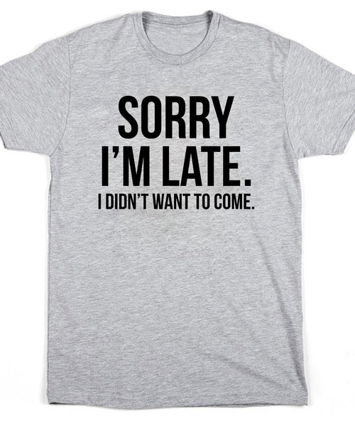 Désolé je suis en retard T-shirt unisexe 