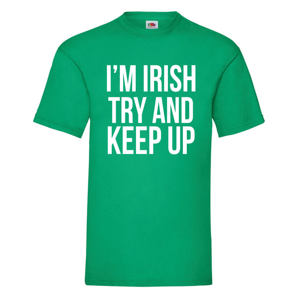 I'm Irish try and keep up Unisex T-shirt