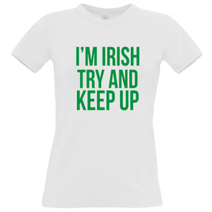 I'm Irish try and keep up Women's Fitted T-shirt