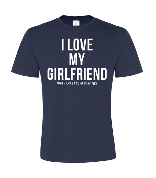 I love my girlfriend when she lets me play FIFA!  Men's T-shirt.