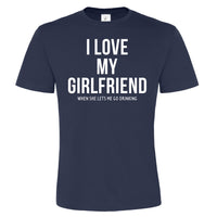 I Love my girlfriend when she lets me go drinking, Men's T-shirt