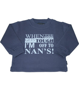 When the going gets tough I'm off to Nan's! Navy Children's Sweatshirt
