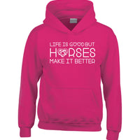Life is Good But Horses Make it Better Hoodie