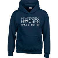 Life is Good But Horses Make it Better Hoodie