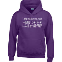 Life is Good But Horses Make it Better Hoodie