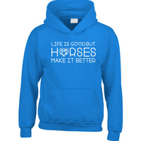 Life is Good But Horses Make it Better Hoodie