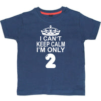 I Cant Keep Calm I'm Only 2. Children's T-Shirt