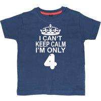 I Cant Keep Calm I'm Only 4. Children's T-Shirt