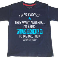 Personalised 'I'm So Perfect They Wanted Another… I'm Being Promoted to Big Brother' Children's T Shirt with Your Month and Year!