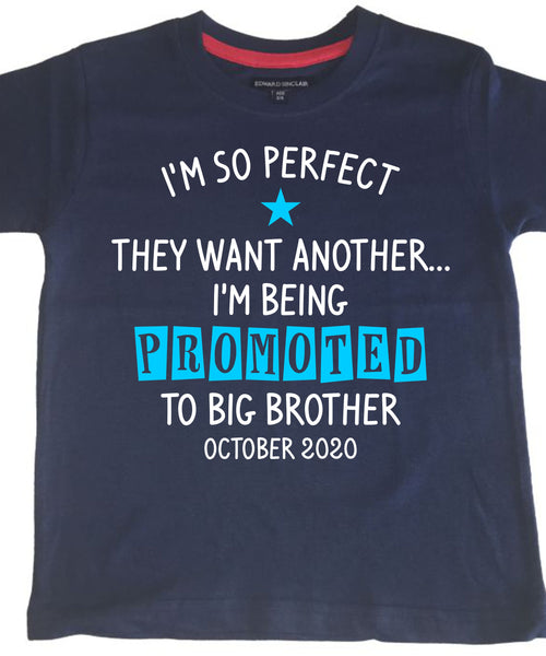 Personalised 'I'm So Perfect They Wanted Another… I'm Being Promoted to Big Brother' Children's T Shirt with Your Month and Year!