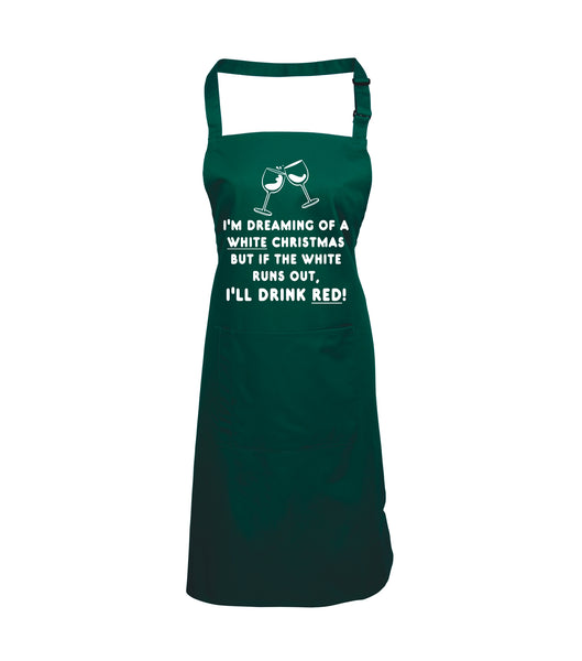 I'm Dreaming of A White Christmas BUT IF The White Runs Out I'll Drink RED! Apron