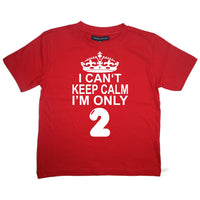 I Cant Keep Calm I'm Only 2. Children's T-Shirt