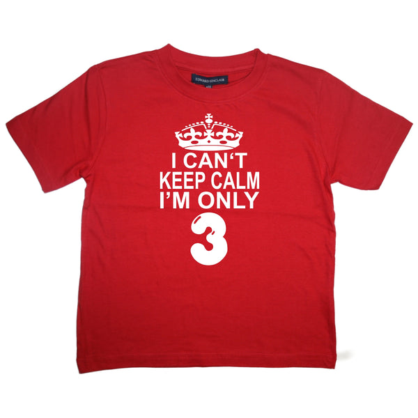 I Cant Keep Calm I'm Only 3. Children's T-Shirt