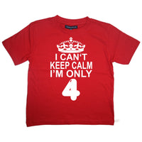 I Cant Keep Calm I'm Only 4. Children's T-Shirt