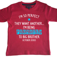 Personalised 'I'm So Perfect They Wanted Another… I'm Being Promoted to Big Brother' Children's T Shirt with Your Month and Year!