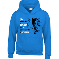 Yes I Smell like a horse but no I don't think it's a problem (D2) Horse Riding Hoodie