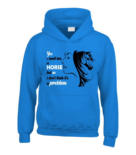 Yes I Smell like a horse but no I don't think it's a problem (D2) Horse Riding Hoodie