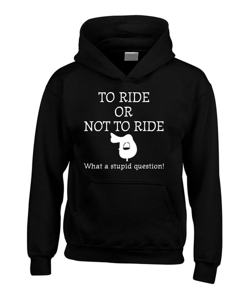 To Ride or Not To Ride Horsey Hoodie