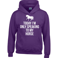Today I'm Only Speaking to My Horse Hoodie