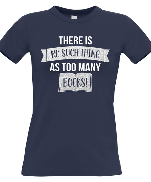 No such thing as Too Many Books Fitted Women's T-shirt with White and Sparkling Silver Print