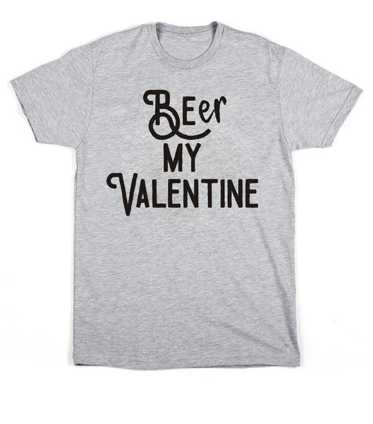 Beer My Valentine Unisex T Shirt