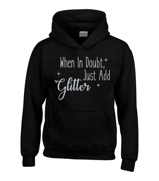 When in Doubt, Just Add Glitter Hoodie with White Glitter and Sparkling Silver Print