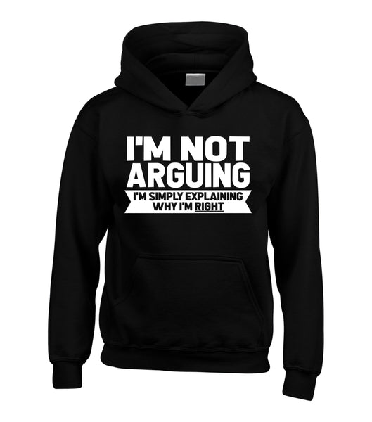 I'm Not Arguing Hoodie