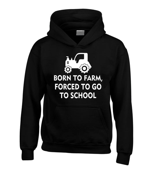 Born To Farm, Forced To Go To School Kids Hoodie