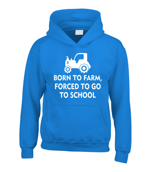 Born To Farm, Forced To Go To School Kids Hoodie