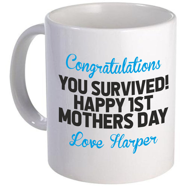 Personalised Congratulations you survived! Happy 1st Mothers Day Love Name Mug