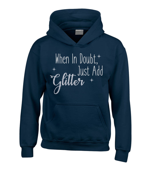 When in Doubt, Just Add Glitter Hoodie with White Glitter and Sparkling Silver Print