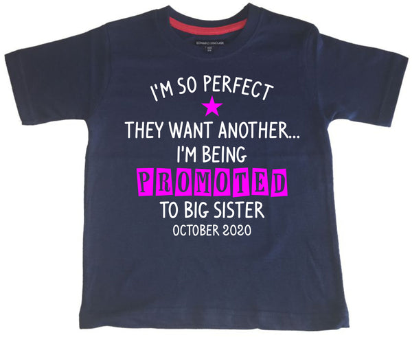 Personalised 'I'm So Perfect They Wanted Another… I'm Being Promoted to Big Sister' Children's T Shirt