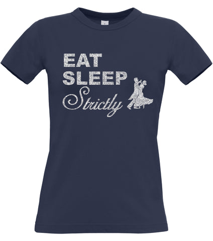 T-shirt ajusté pour femme « Eat Sleep Strictly » avec imprimé scintillant ! 