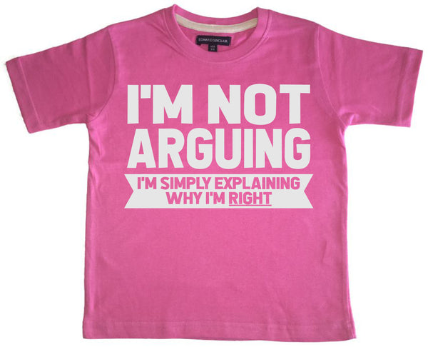 I'm Not Arguing I'm Explaining Why I'm Right Children's T-Shirt