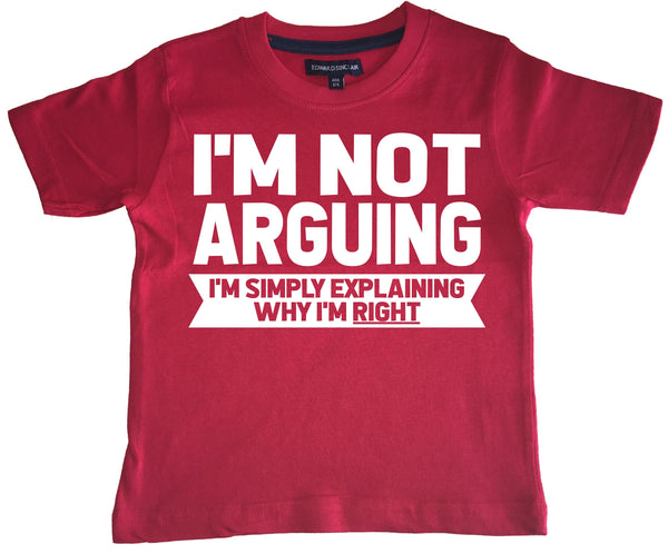 I'm Not Arguing I'm Explaining Why I'm Right Children's T-Shirt