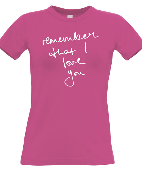 Remember that I Love you. Womans fitted T-Shirt