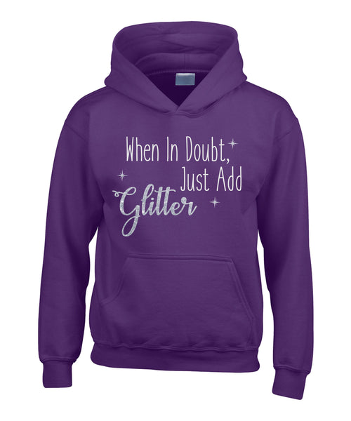 When in Doubt, Just Add Glitter Hoodie with White Glitter and Sparkling Silver Print