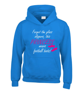 Forget The Glass Slippers, This Princess Wears Football Boots! Girls Football Hoodie