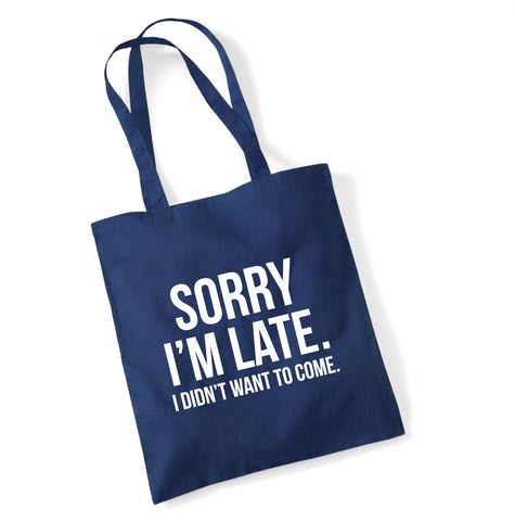 Sorry I'm Late Navy Tote Bag