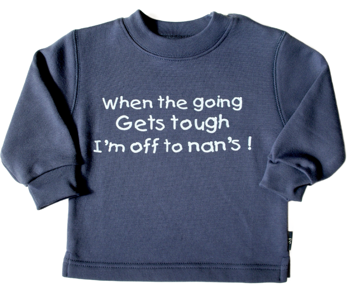 When the going gets tough I'm off to nan's! Children's Sweatshirt